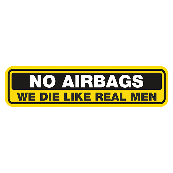 Car & Motorbike Stickers: No Airbags, We die Like Real Men