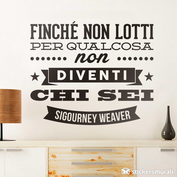 Wall Stickers: Finché non lotti... Sigourney Weaver