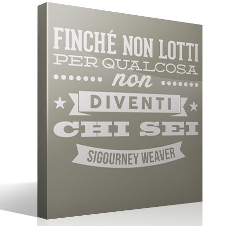 Wall Stickers: Finché non lotti... Sigourney Weaver