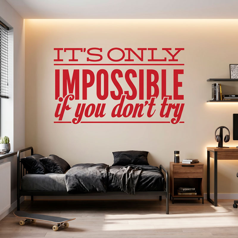 It's Only Impossible If You Don't Try 7