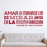 Wall Stickers: Amar no es mirarse... Antoine De Saint-Exupery 3