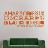 Wall Stickers: Amar no es mirarse... Antoine De Saint-Exupery 4