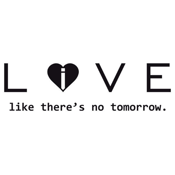 Wall Stickers: Love - live like there´s no tomorrow