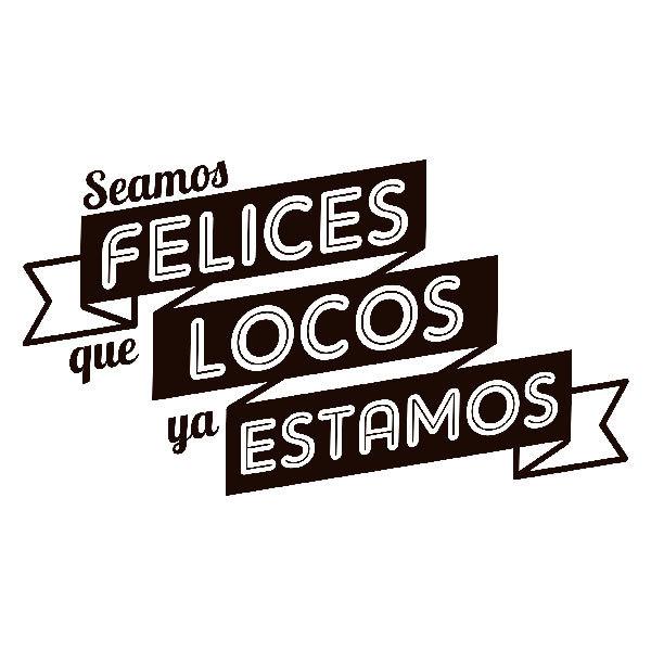 Wall Stickers: Seamos felices que locos ya estamos