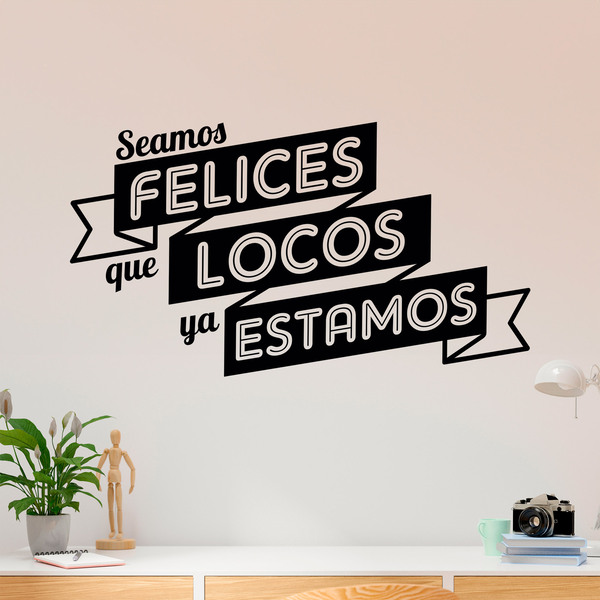 Wall Stickers: Seamos felices que locos ya estamos