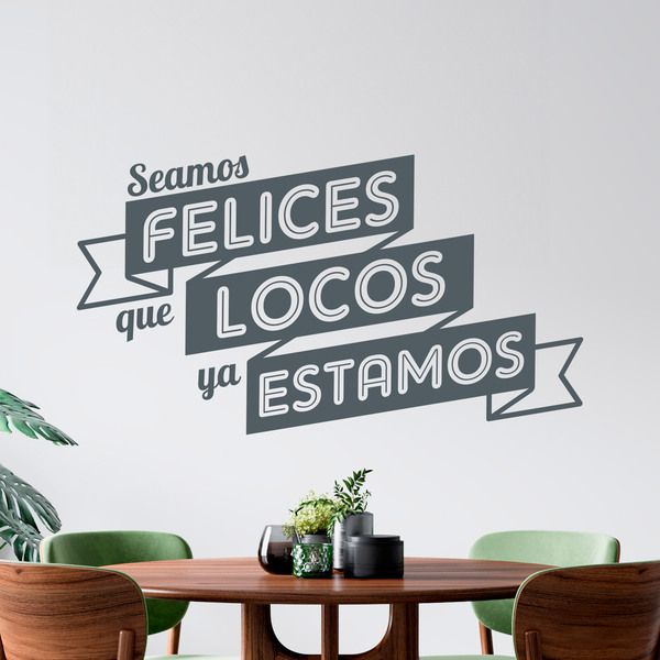 Wall Stickers: Seamos felices que locos ya estamos