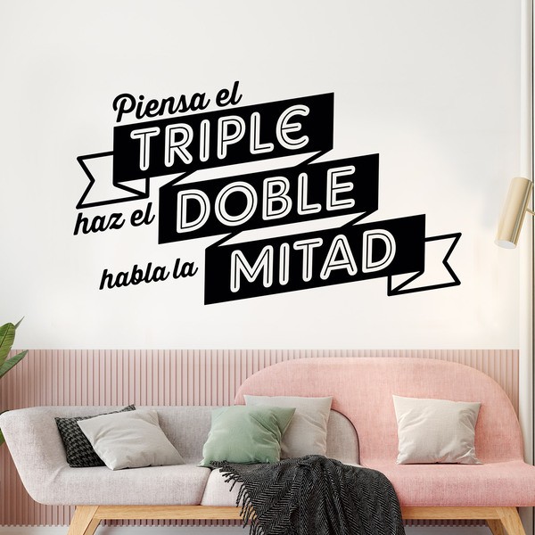 Wall Stickers: Piensa el triple, haz el doble, habla la mitad