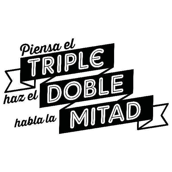 Wall Stickers: Piensa el triple, haz el doble, habla la mitad