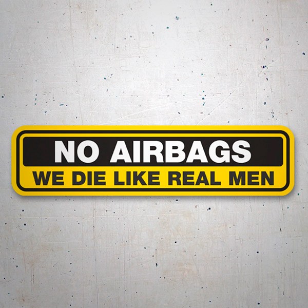Car & Motorbike Stickers: No Airbags, We die Like Real Men