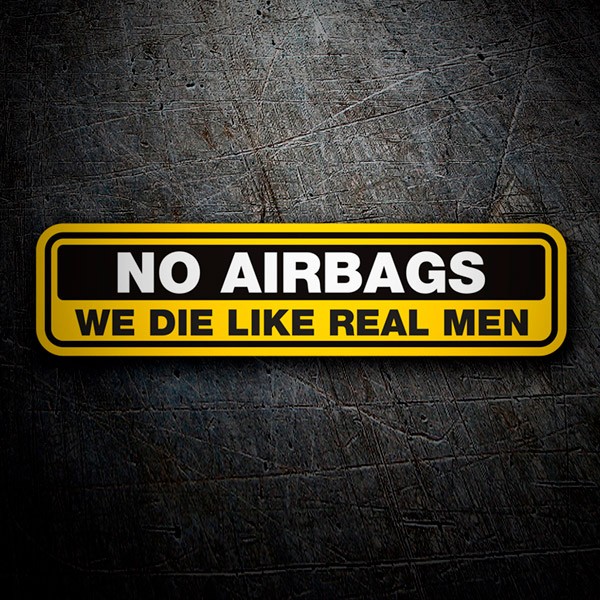 Car & Motorbike Stickers: No Airbags, We die Like Real Men