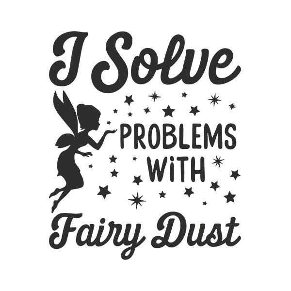 Wall Stickers: I solve problems with fairy dust