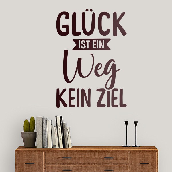 Wall Stickers: Glück ist ein weg kein ziel