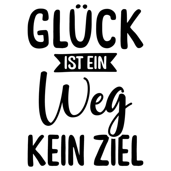 Wall Stickers: Glück ist ein weg kein ziel