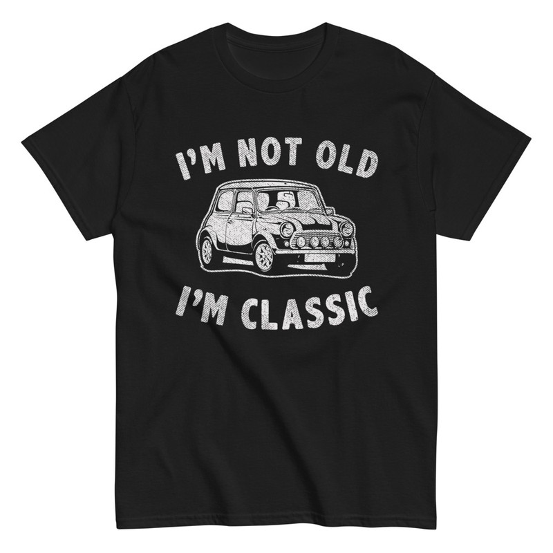 T-shirts: I'm Not Old I'm Classic Mini Cooper