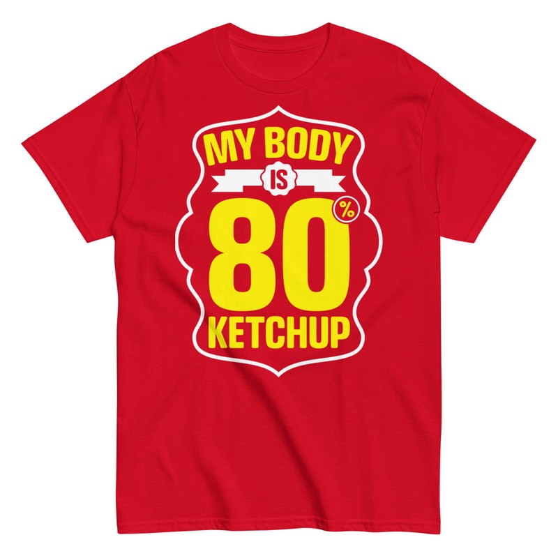 T-shirts: My Body is 80% Ketchup T-Shirt