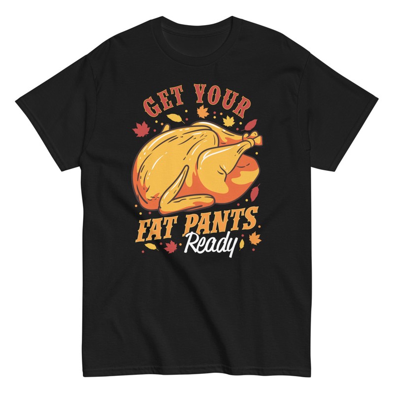T-shirts: Get Your Fat Pants Ready Chicken