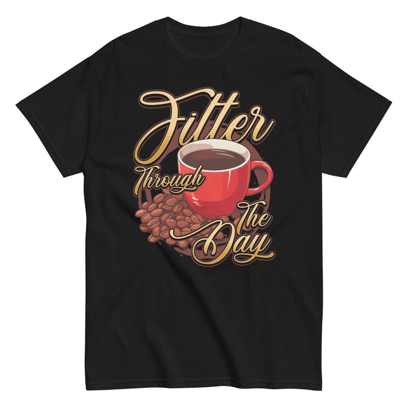 T-shirts: Motivational Coffee Filter Through The Day