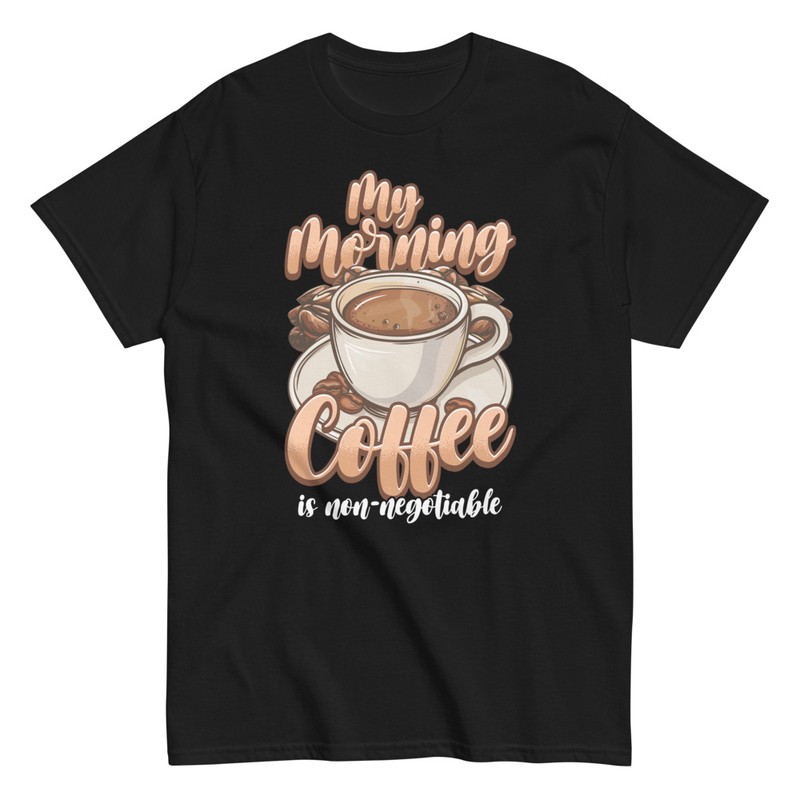 T-shirts: My Morning Coffee Non-Negotiable T-shirt