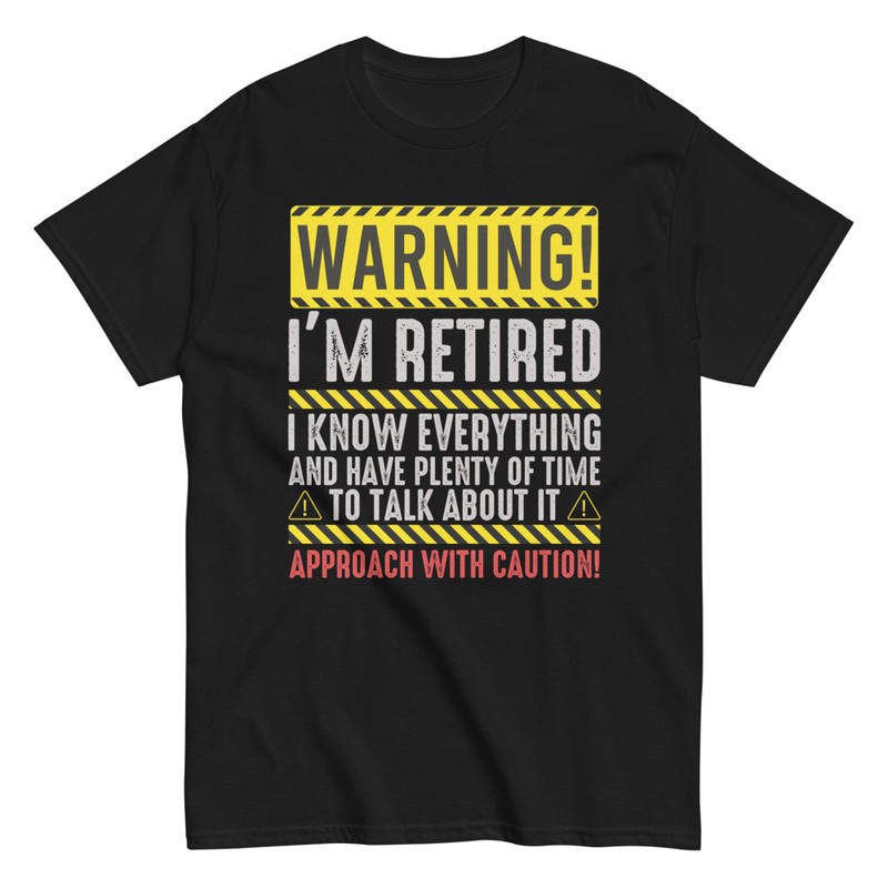 T-shirts: T-Shirt Warning I'm Retired