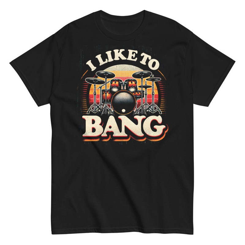 T-shirts: I Like To Bang Drummer Rock Band