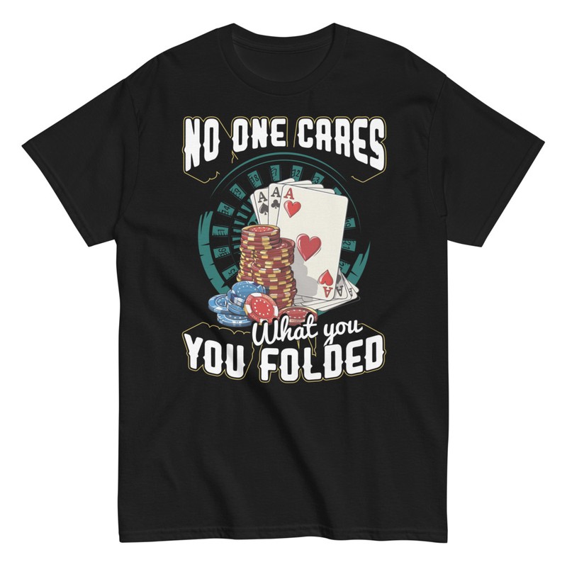 T-shirts: No One Cares Poker Humor