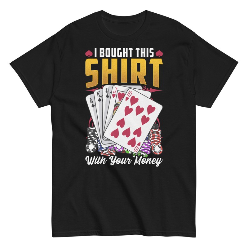T-shirts: I Bought This Shirt Poker Design