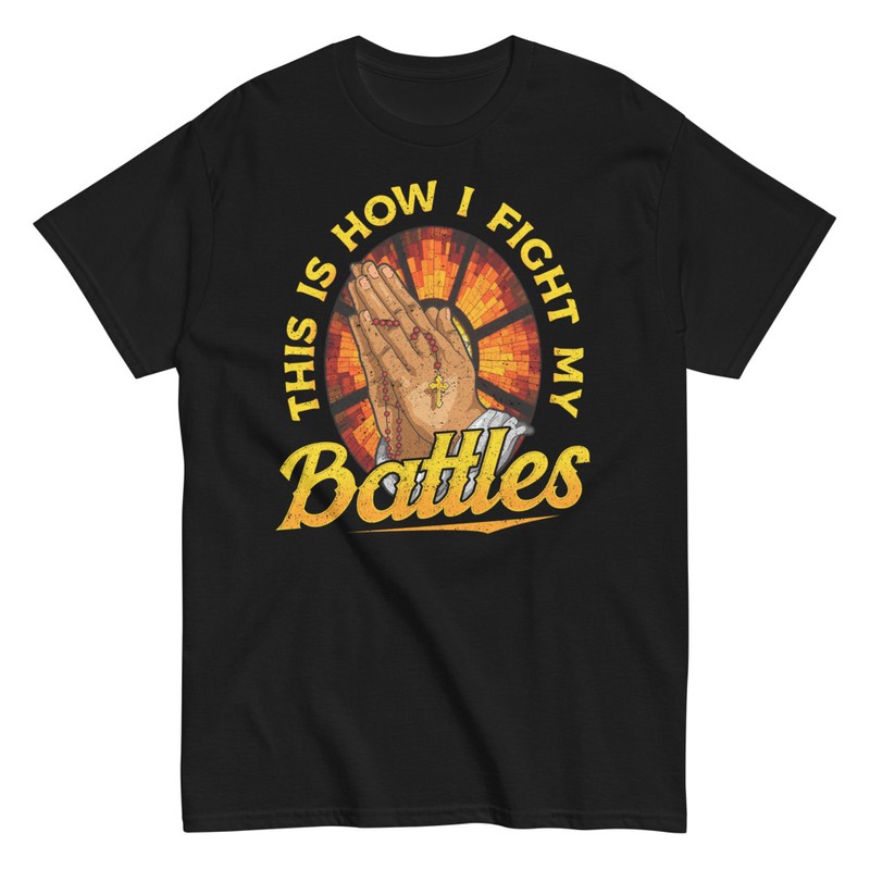 T-shirts: This Is How I Fight My Battles Tee