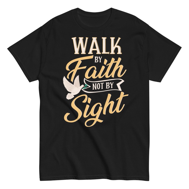T-shirts: Walk by Faith Not by Sight T-shirt