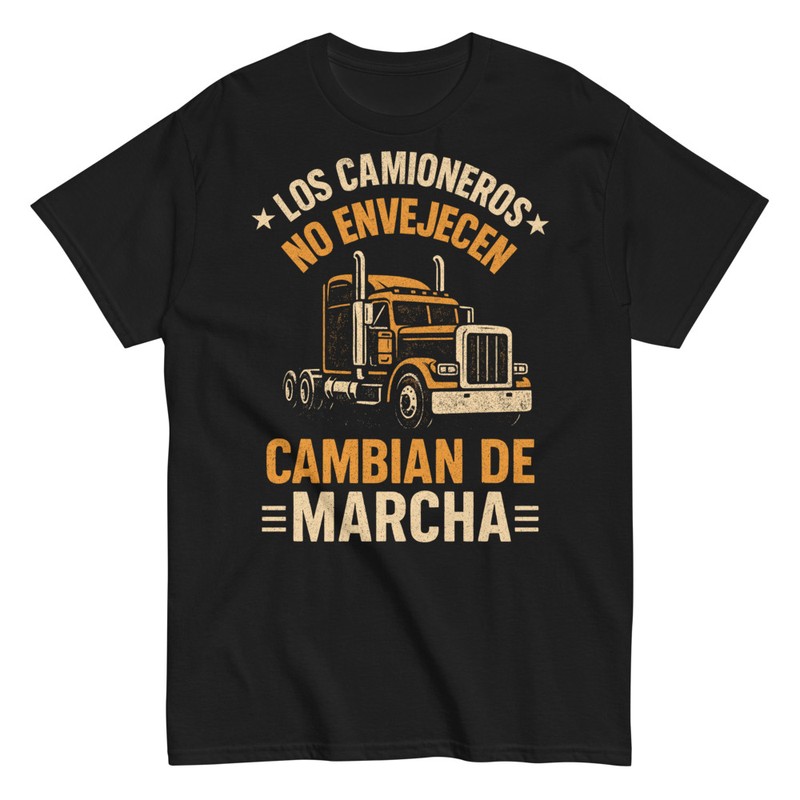 T-shirts: Truckers Don't Get Old They Just Shift Gears