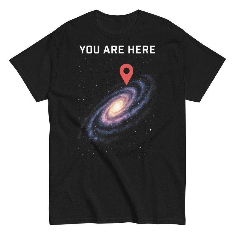 T-shirts: You Are Here Funny Galaxy