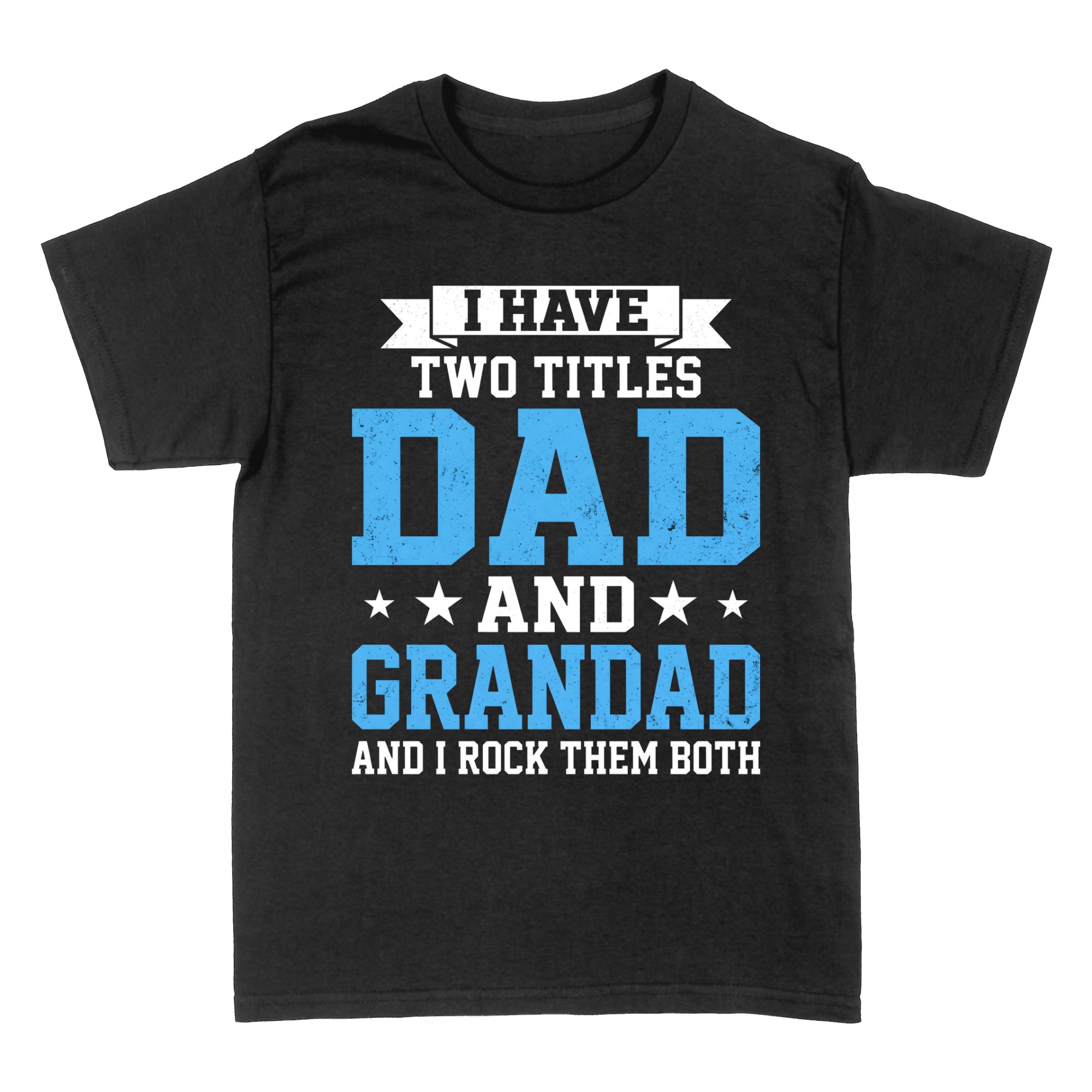 T-shirts: Two Titles Dad and Grandad I Rock Both