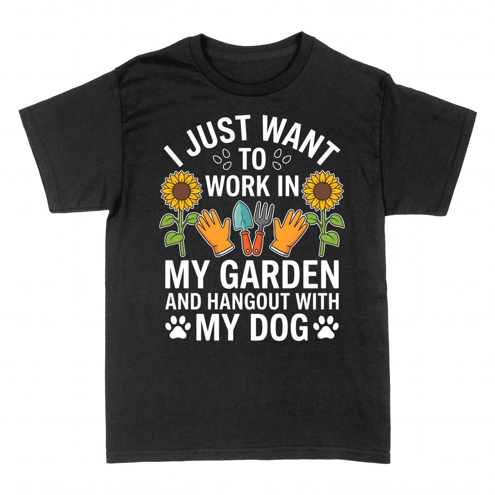 T-shirts: Work in My Garden, Hangout with My Dog