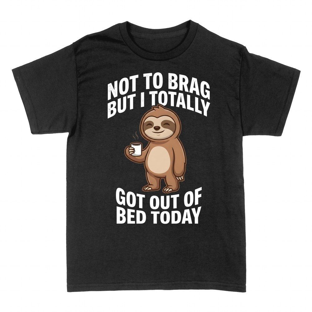 T-shirts: Coffee sloth got out of bed today