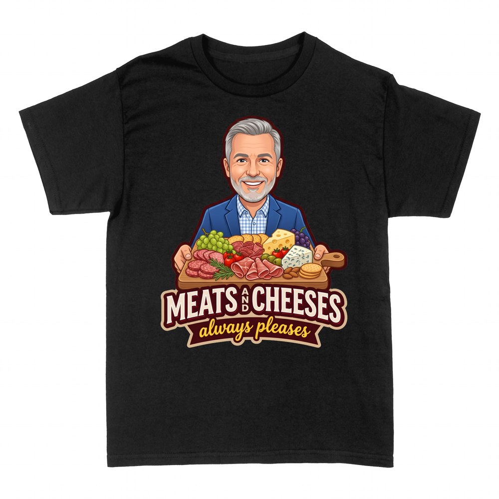 T-shirts: Meats and Cheeses Always Pleases