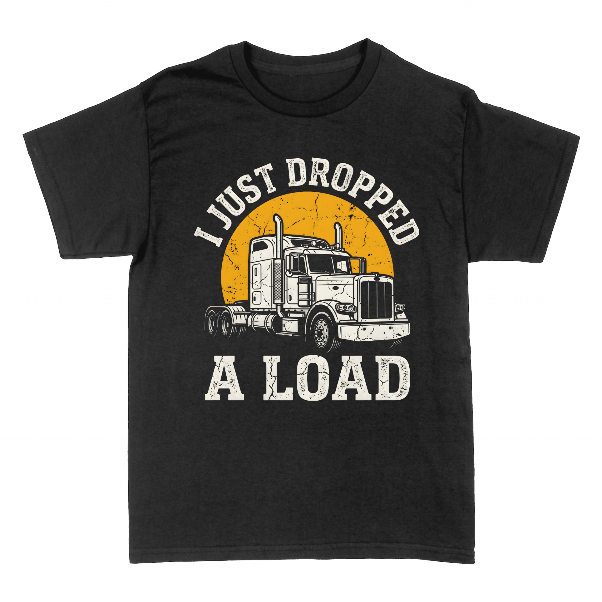 T-shirts: I Just Dropped Funny Trucker