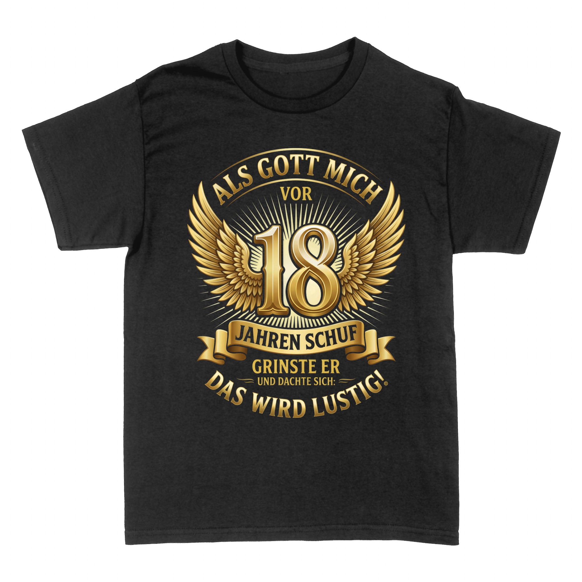 T-shirts: When God made me 18 years ago he grinned