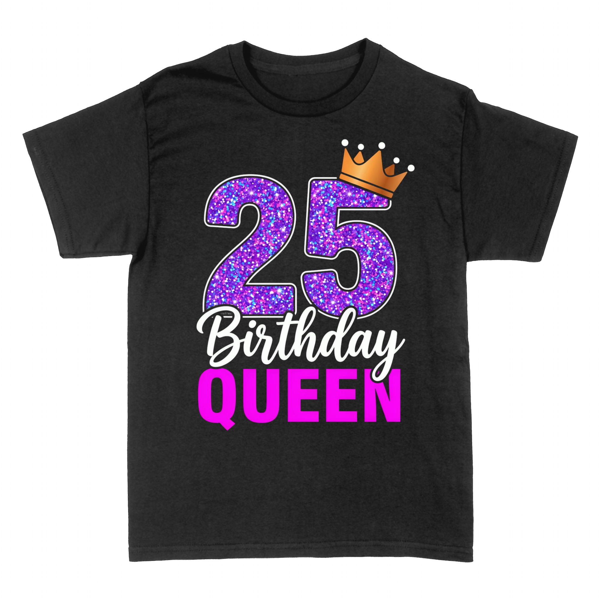 T-shirts: 25 Birthday Queen with crown and glitter