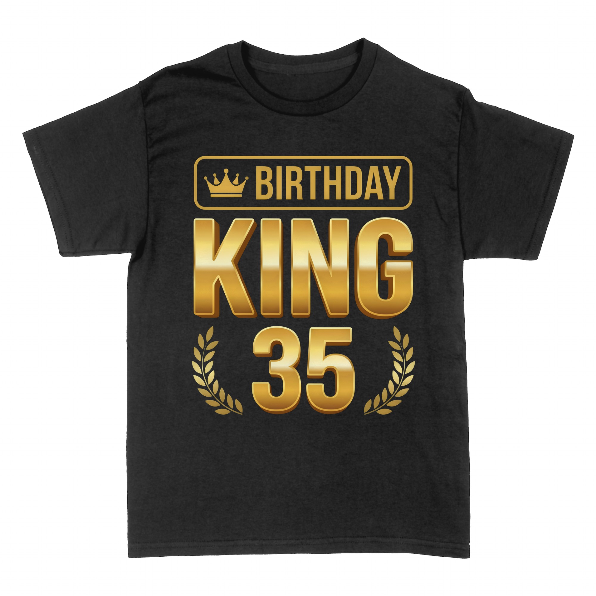 T-shirts: Birthday King 35 with Crown and Laurel