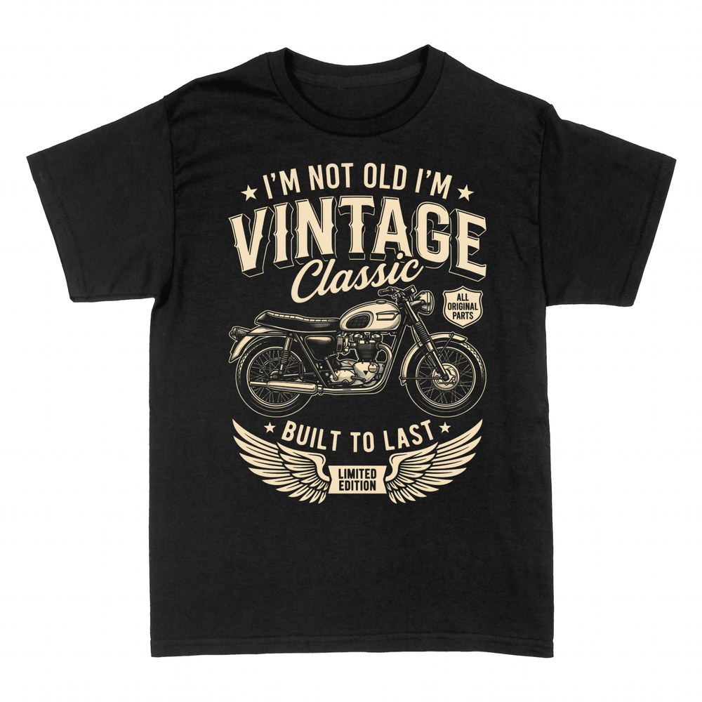 T-shirts: I'm not old I'm vintage motorcycle