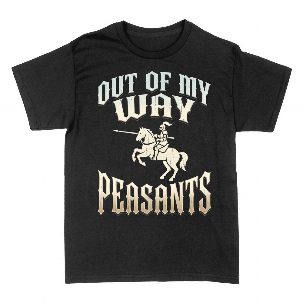 T-shirts: Out of My Way Peasants Knight