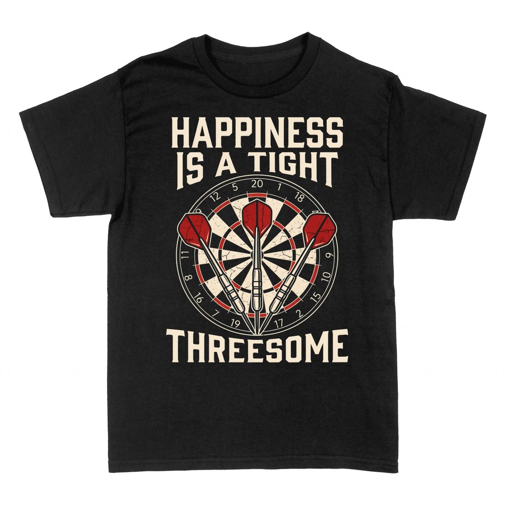 T-shirts: Happiness is a tight threesome darts