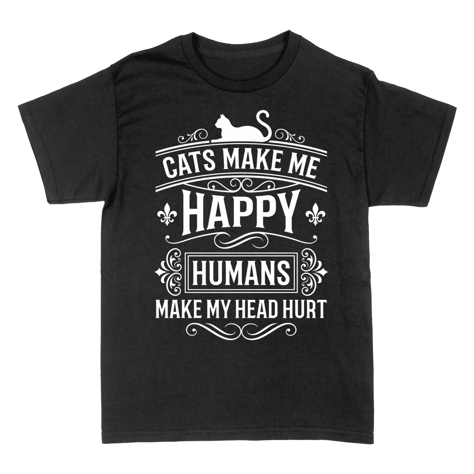 T-shirts: Cats make me happy, humans hurt my head