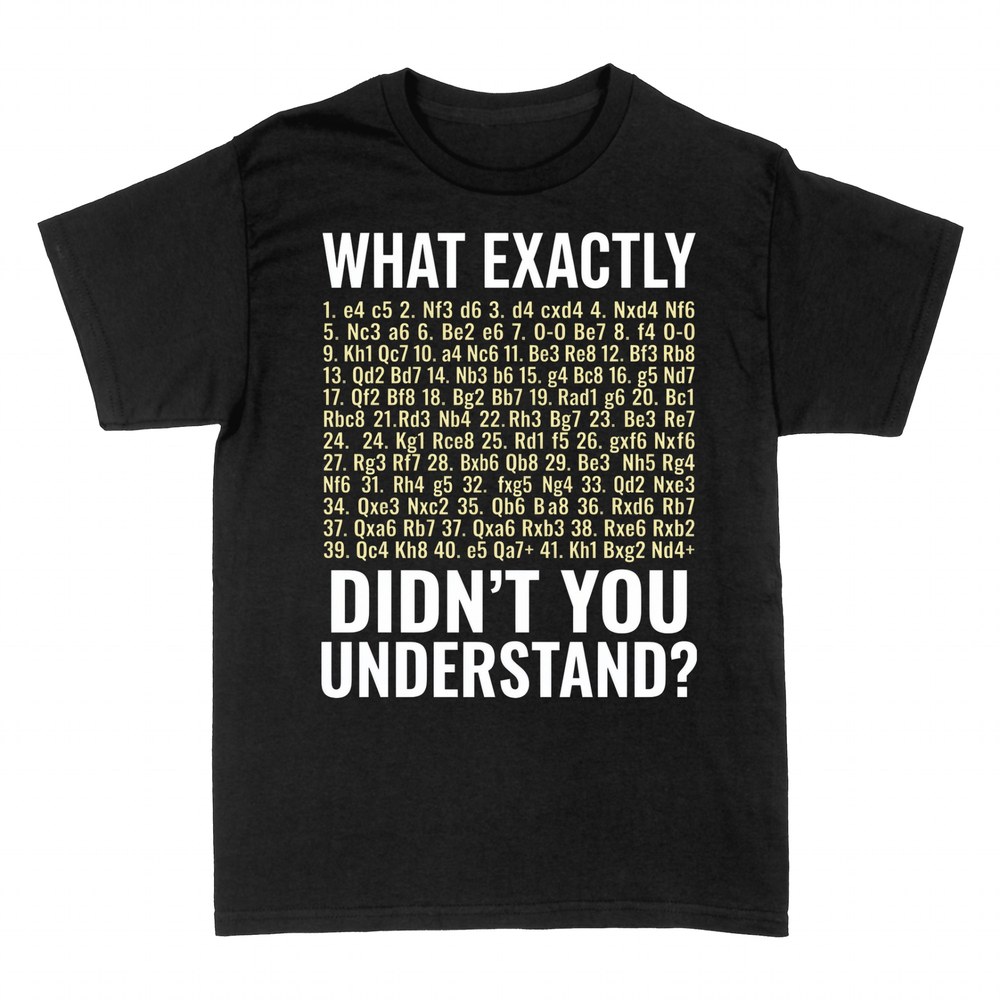 T-shirts: What exactly didn't you understand chess