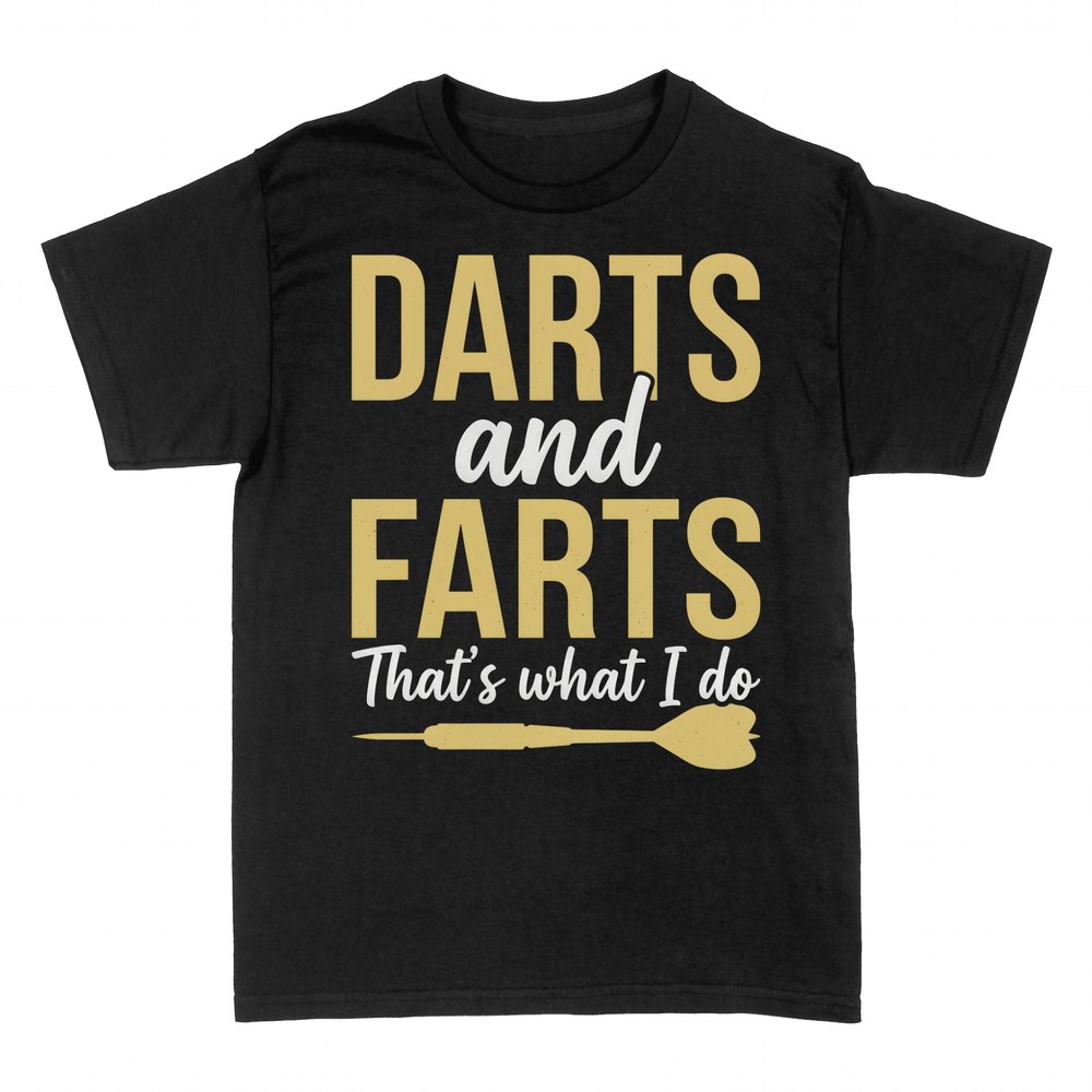 T-shirts: Darts and Farts That's What I Do