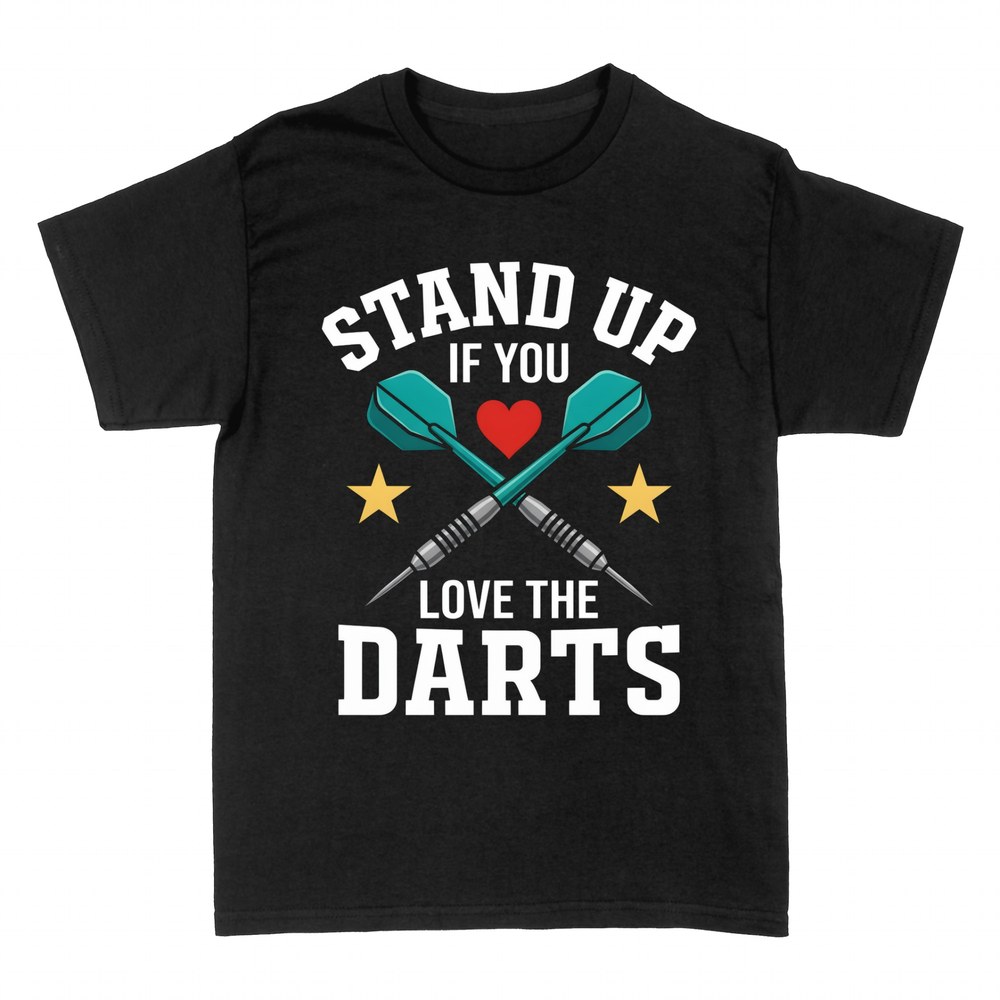 T-shirts: Stand up if you love the darts