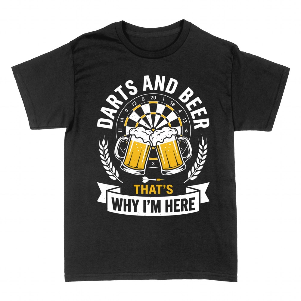 T-shirts: Darts and beer that's why I'm here