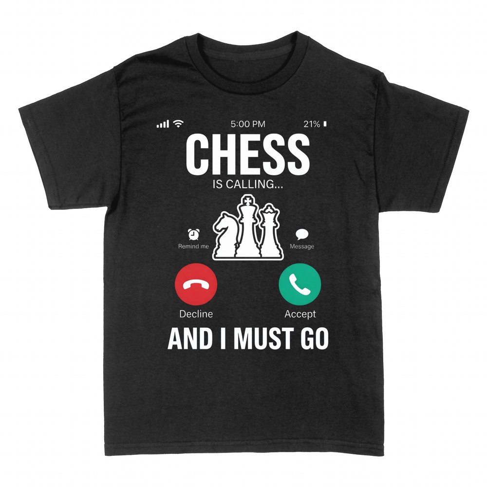 T-shirts: Chess Is Calling and I Must Go