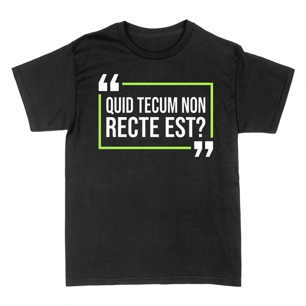 T-shirts: Quid tecum non recte est sarcastic Latin