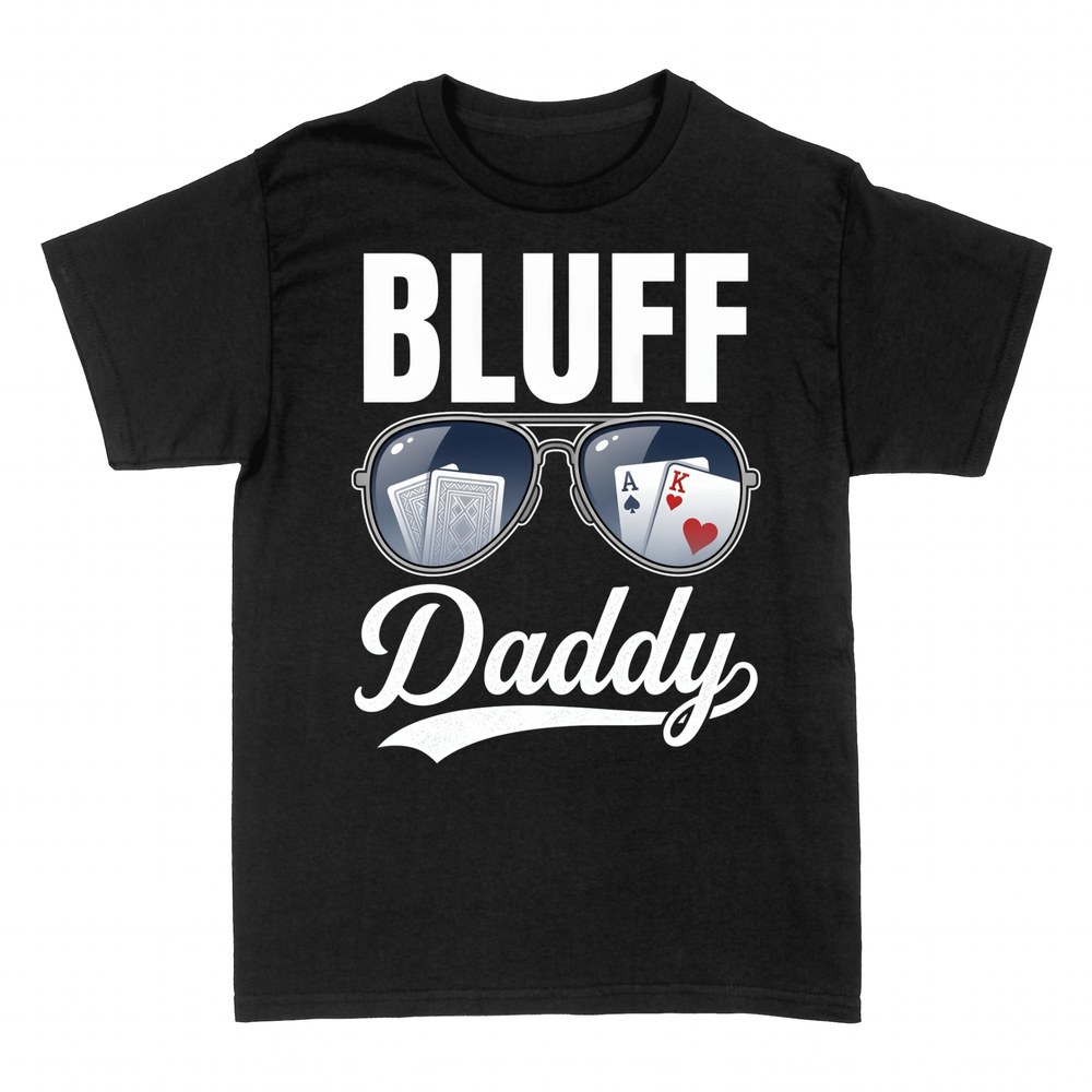 T-shirts: Bluff Daddy poker aviators ace king
