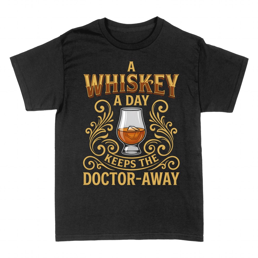 T-shirts: A Whiskey a Day Keeps the Doctor Away